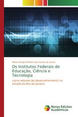 Os Institutos Federais de Educação, Ciência e Tecnologia