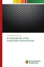 A evolução do crime organizado transnacional