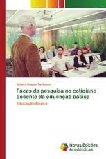 Faces da pesquisa no cotidiano docente da educação básica