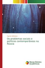 Os problemas sociais e políticos contemporâneos na Rússia