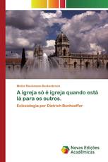 A igreja só é igreja quando está lá para os outros.