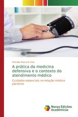 A prática da medicina defensiva e o contexto do atendimento médico