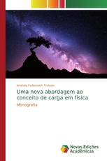 Uma nova abordagem ao conceito de carga em física