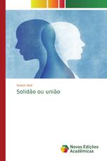 Solidão ou união