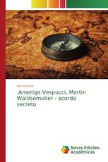 Amerigo Vespucci, Martin Waldsemuller - acordo secreto