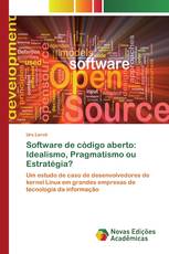 Software de código aberto: Idealismo, Pragmatismo ou Estratégia?