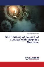 Fine Finishing of Round Flat Surfaces with Magnetic Abrasives.