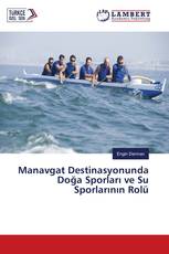 Manavgat Destinasyonunda Doğa Sporları ve Su Sporlarının Rolü