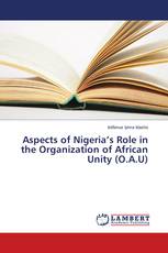 Aspects of Nigeria’s Role in the Organization of African Unity (O.A.U)