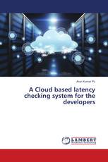 A Cloud based latency checking system for the developers