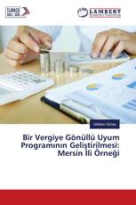 Bir Vergiye Gönüllü Uyum Programının Geliştirilmesi: Mersin İli Örneği