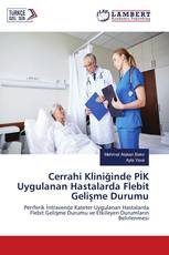 Cerrahi Kliniğinde PİK Uygulanan Hastalarda Flebit Gelişme Durumu