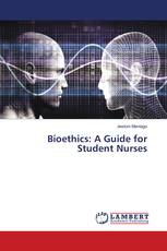 Bioethics: A Guide for Student Nurses