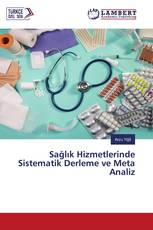 Sağlık Hizmetlerinde Sistematik Derleme ve Meta Analiz
