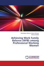 Achieving Work Family Balance (WFB) among Professional Working Women