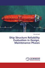 Ship Structure Reliability Evaluation in Design, Maintenance Phases