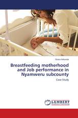 Breastfeeding motherhood and Job performance in Nyamweru subcounty
