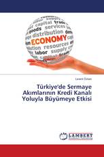 Türkiye'de Sermaye Akımlarının Kredi Kanalı Yoluyla Büyümeye Etkisi