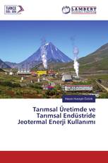 Tarımsal Üretimde ve Tarımsal Endüstride Jeotermal Enerji Kullanımı
