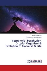 Isoprenoid- Porphyrion Droplet Organism & Evolution of Universe & Life