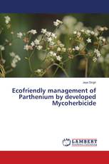 Ecofriendly management of Parthenium by developed Mycoherbicide