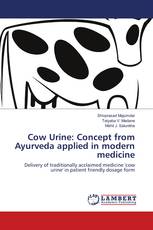 Cow Urine: Concept from Ayurveda applied in modern medicine