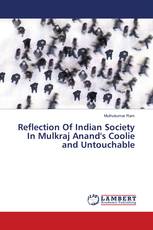 Reflection Of Indian Society In Mulkraj Anand's Coolie and Untouchable