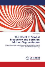 The Effect of Spatial Frequency and Form on Motion Segmentation