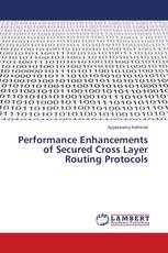 Performance Enhancements of Secured Cross Layer Routing Protocols