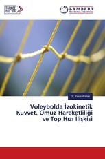 Voleybolda İzokinetik Kuvvet, Omuz Hareketliliği ve Top Hızı İlişkisi