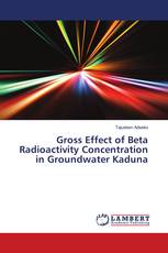 Gross Effect of Beta Radioactivity Concentration in Groundwater Kaduna