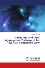 Clustering and Data Aggregation Techniques for WSNs:A Perspective View