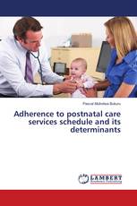 Adherence to postnatal care services schedule and its determinants