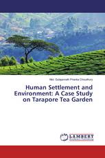 Human Settlement and Environment: A Case Study on Tarapore Tea Garden