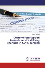Customer perception towards service delivery channels in CORE banking