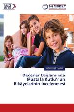 Değerler Bağlamında Mustafa Kutlu’nun Hikâyelerinin İncelenmesi