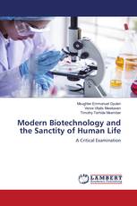 Modern Biotechnology and the Sanctity of Human Life