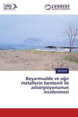 Boyarmadde ve ağır metallerin bentonit ile adsorpsiyonunun incelenmesi