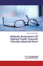Attitude Assessment Of Sighted Pupils Towards Visually Impaired Peers