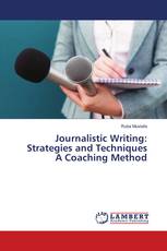 Journalistic Writing: Strategies and Techniques A Coaching Method