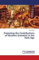 Projecting the Contributions of Muslims Scientists in the Dark Age