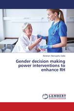 Gender decision making power interventions to enhance RH