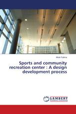 Sports and community recreation center : A design development process