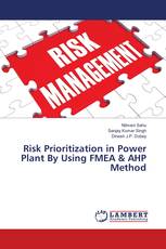 Risk Prioritization in Power Plant By Using FMEA & AHP Method