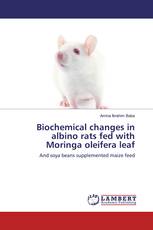Biochemical changes in albino rats fed with Moringa oleifera leaf