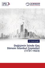 Değişimin İzinde Geç Dönem İstanbul Çeşmeleri (1731-1923)