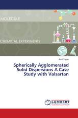 Spherically Agglomerated Solid Dispersions A Case Study with Valsartan