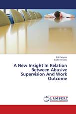 A New Insight In Relation Between Abusive Supervision And Work Outcome