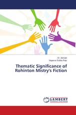 Thematic Significance of Rohinton Mistry's Fiction