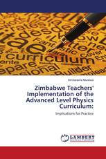Zimbabwe Teachers' Implementation of the Advanced Level Physics Curriculum: